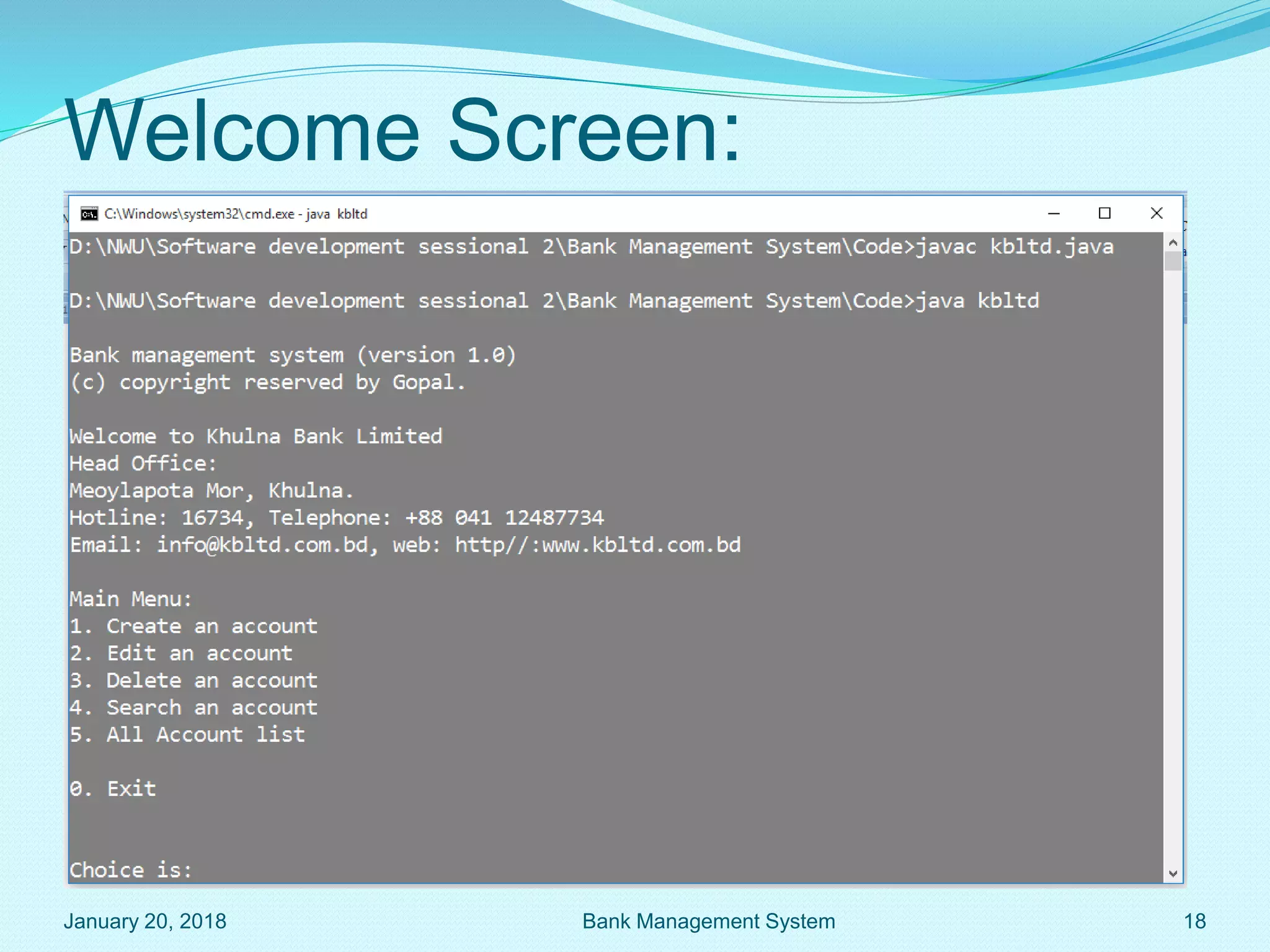 Welcome Screen:
January 20, 2018 18
Bank Management System
 