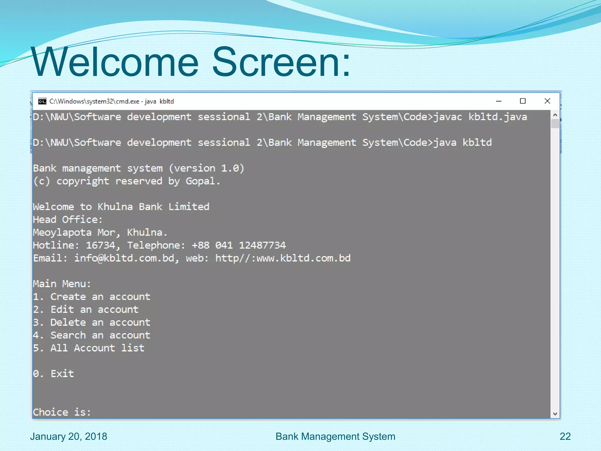 Welcome Screen:
January 20, 2018 22
Bank Management System
 