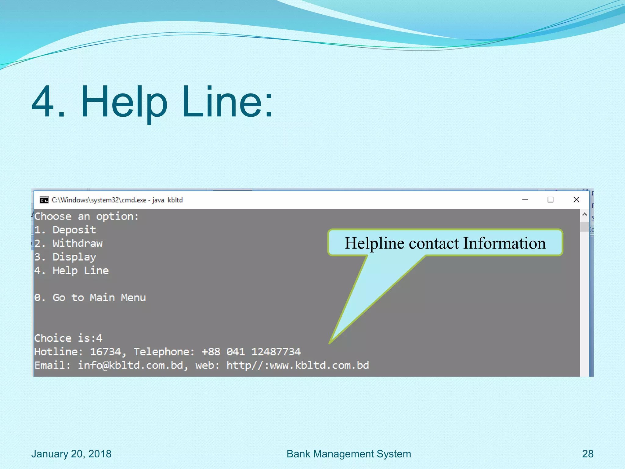 4. Help Line:
Helpline contact Information
January 20, 2018 28
Bank Management System
 
