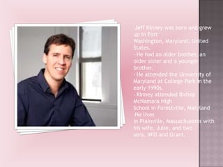 Presentation on jeff kinney!!!!!!!!! i made it myself | PPTX