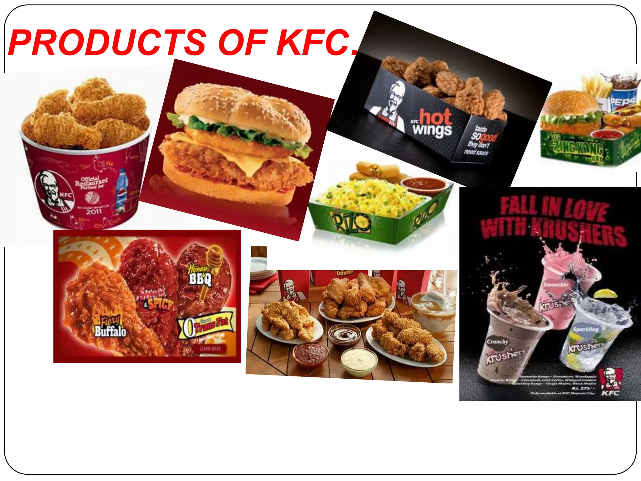 PRODUCTS OF KFC….
 