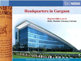 Headquarters in Gurgaon
Regional Offices are in
Delhi, Mumbai, Chennai, Calcutta.