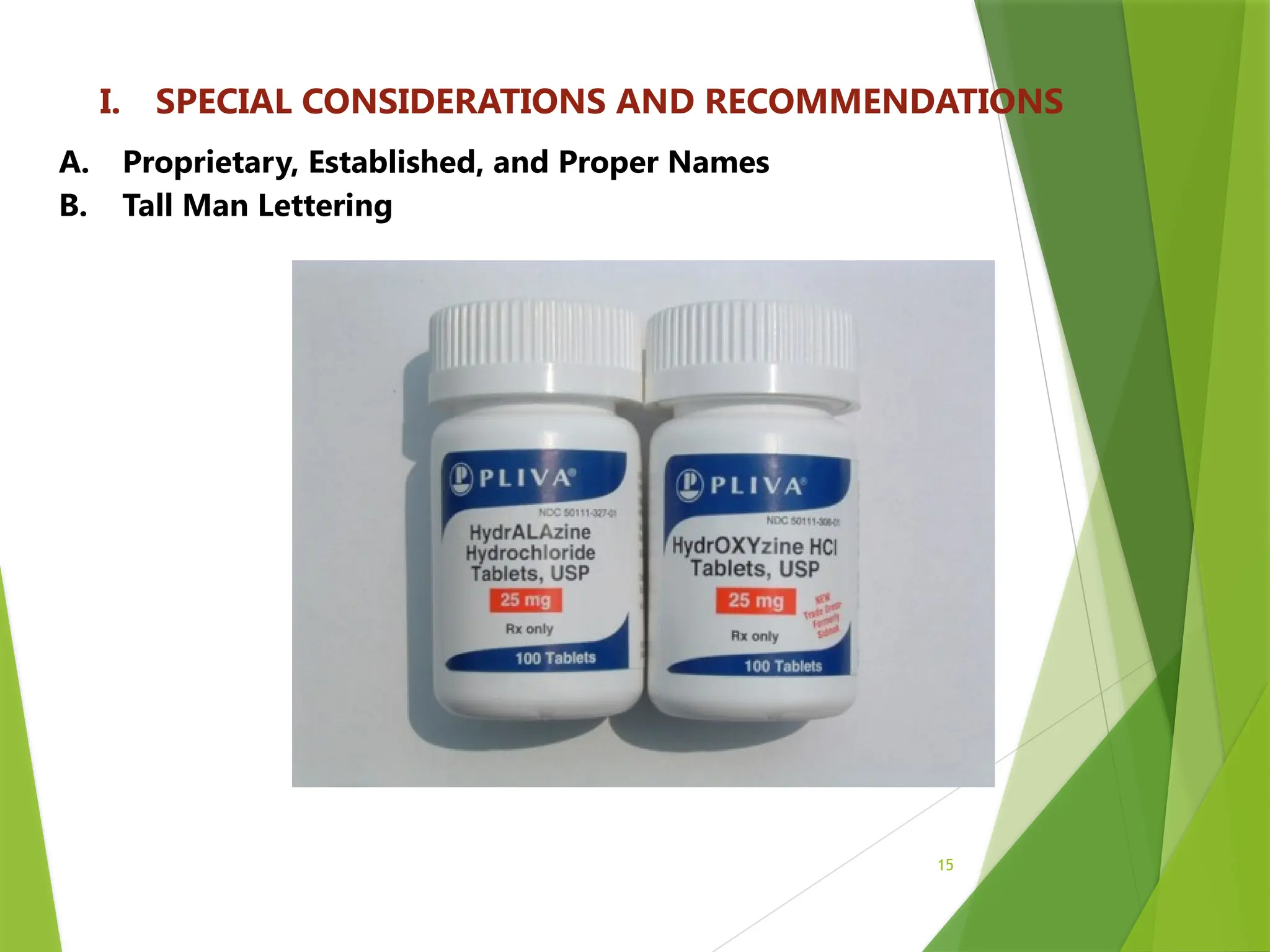 15
I. SPECIAL CONSIDERATIONS AND RECOMMENDATIONS
A. Proprietary, Established, and Proper Names
B. Tall Man Lettering
 