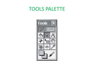 TOOLS PALETTE
 