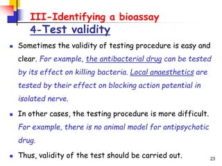 23
III-Identifying a bioassay
4-Test validity
 Sometimes the validity of testing procedure is easy and
clear. For example...