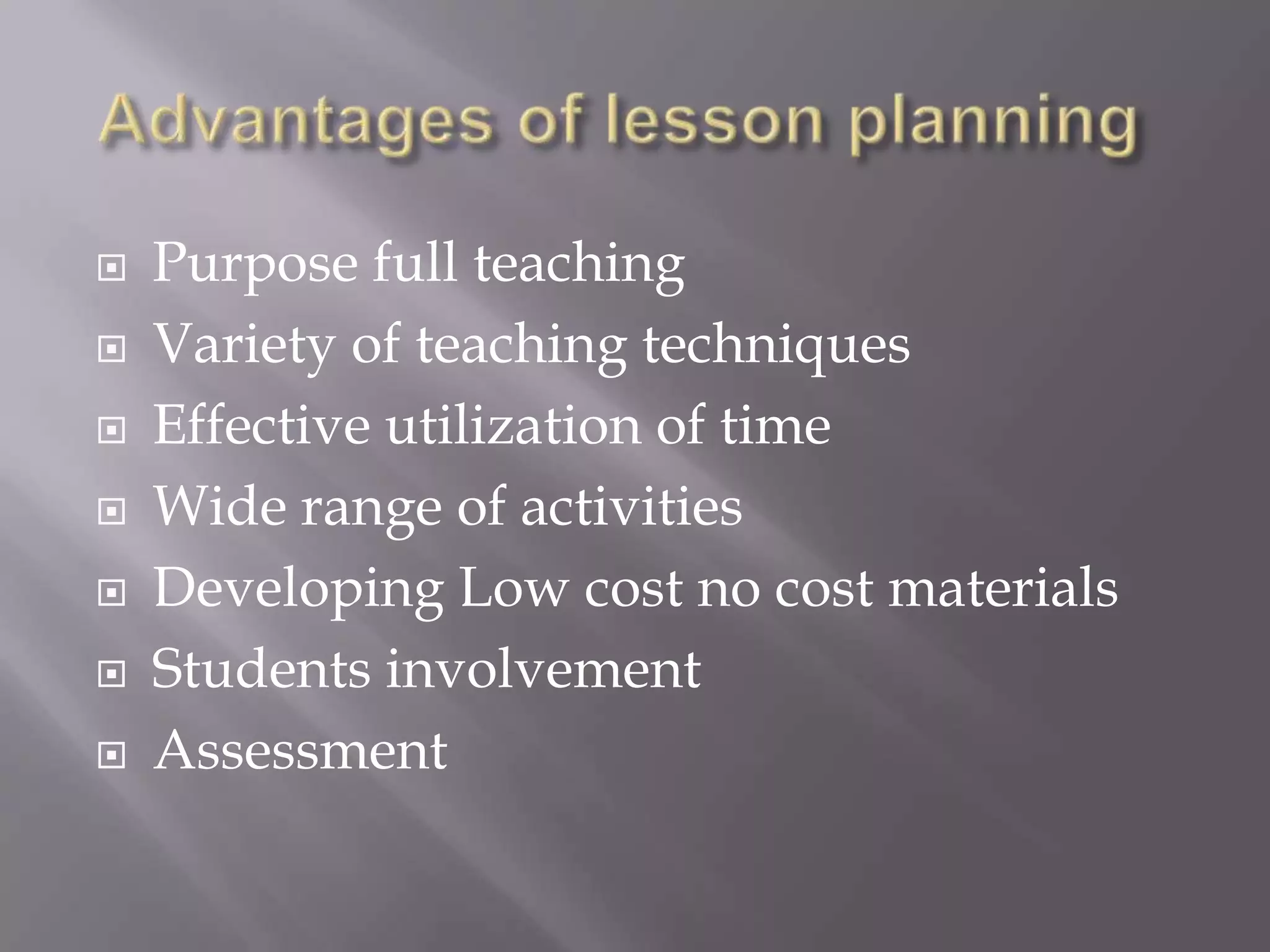   Purpose full teaching
   Variety of teaching techniques
   Effective utilization of time
   Wide range of activities
   Developing Low cost no cost materials
   Students involvement
   Assessment
 