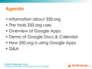 Agenda Information about 350.org The tools 350.org uses Overview of Google Apps Demo of Google Docs & Calendar How 350.org is using Google Apps Q&A 
