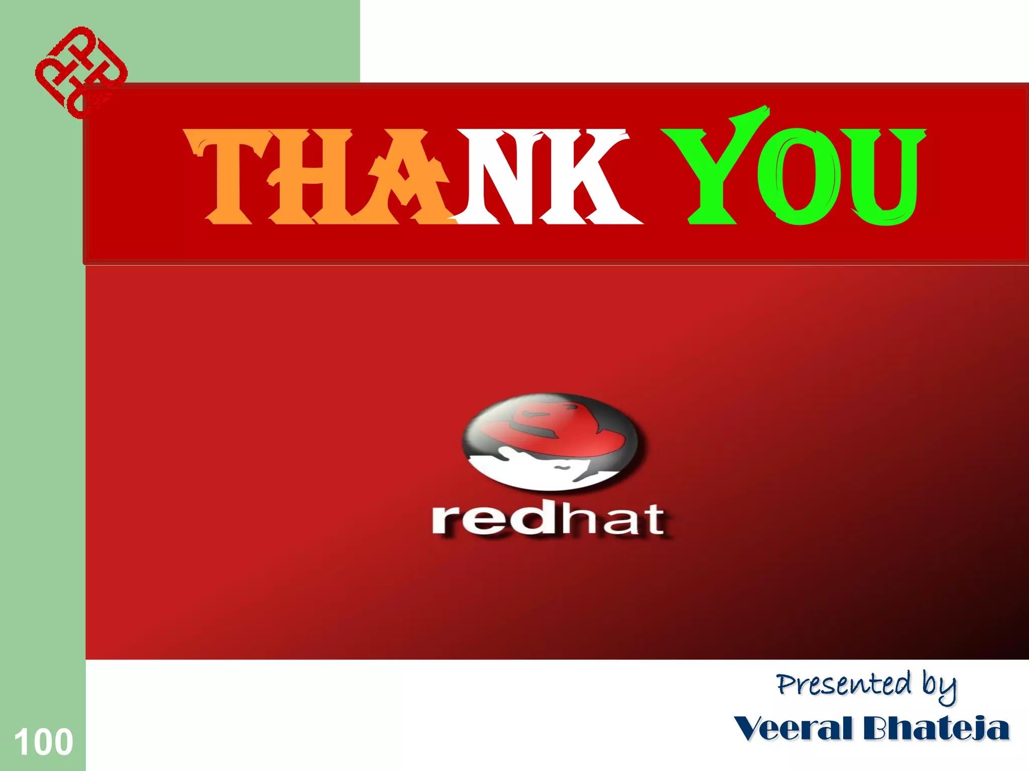 Thank You

100

Presented by
Veeral Bhateja

 