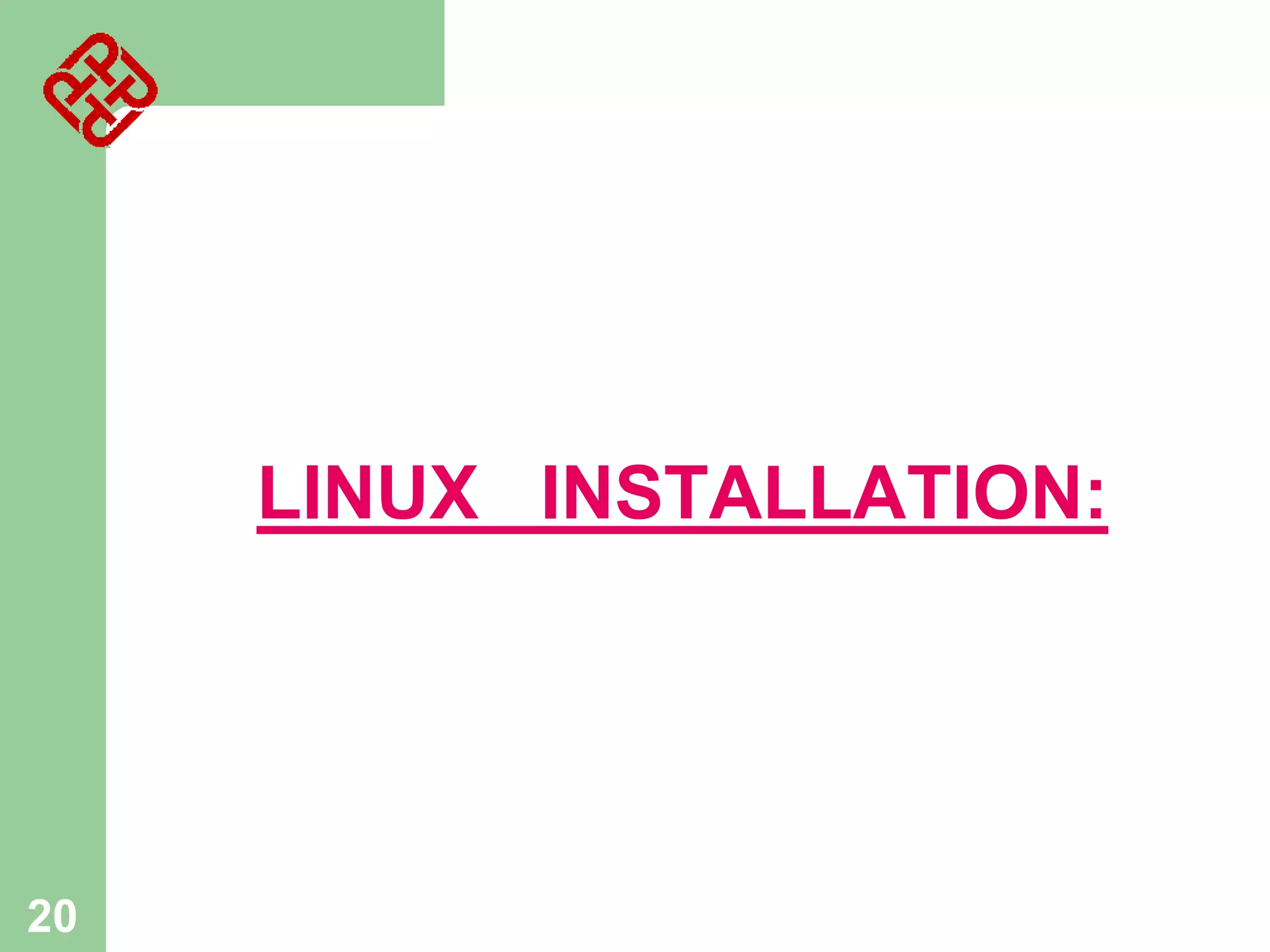 LINUX INSTALLATION:

20

 