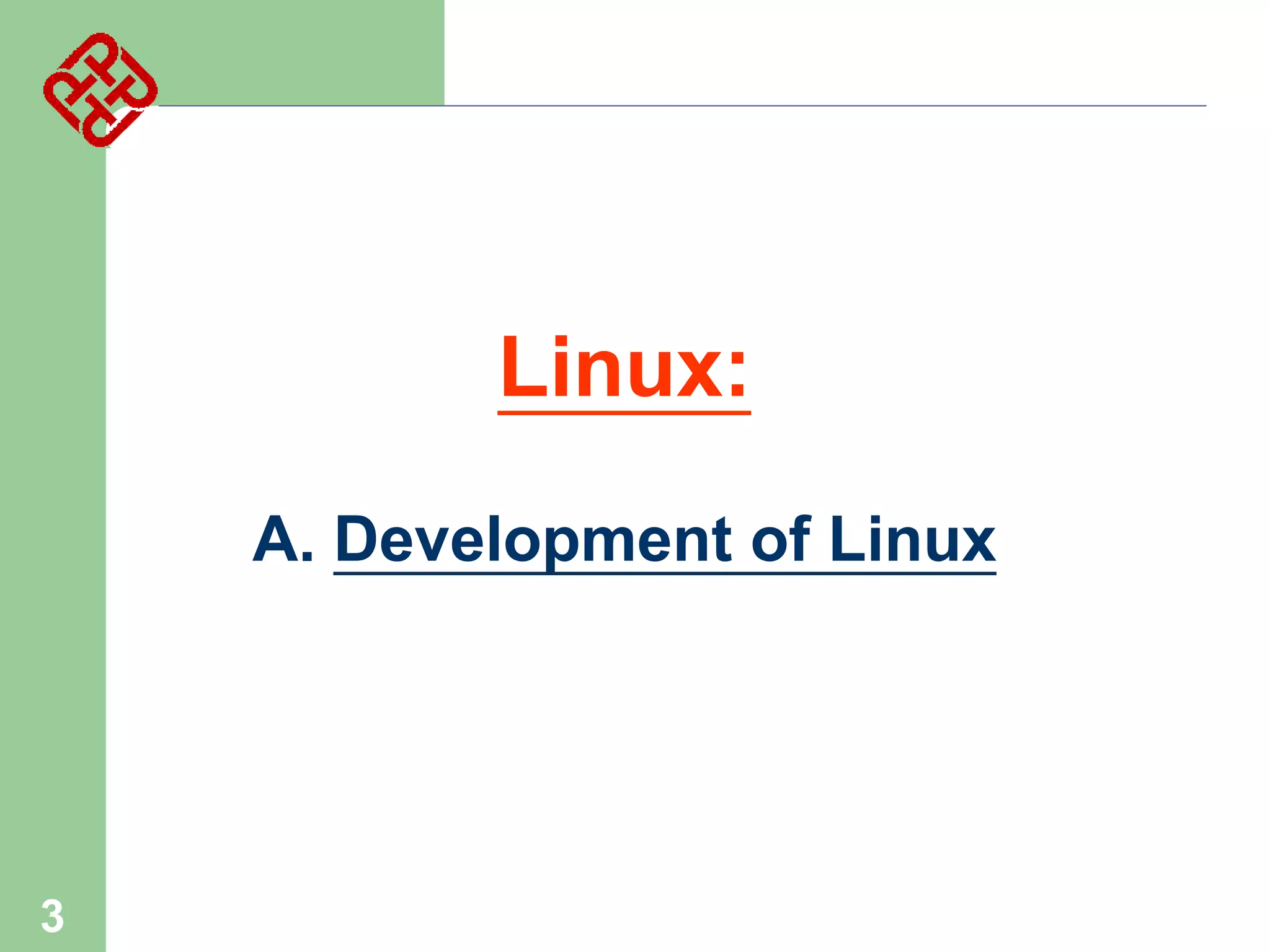 Linux:
A. Development of Linux

3

 