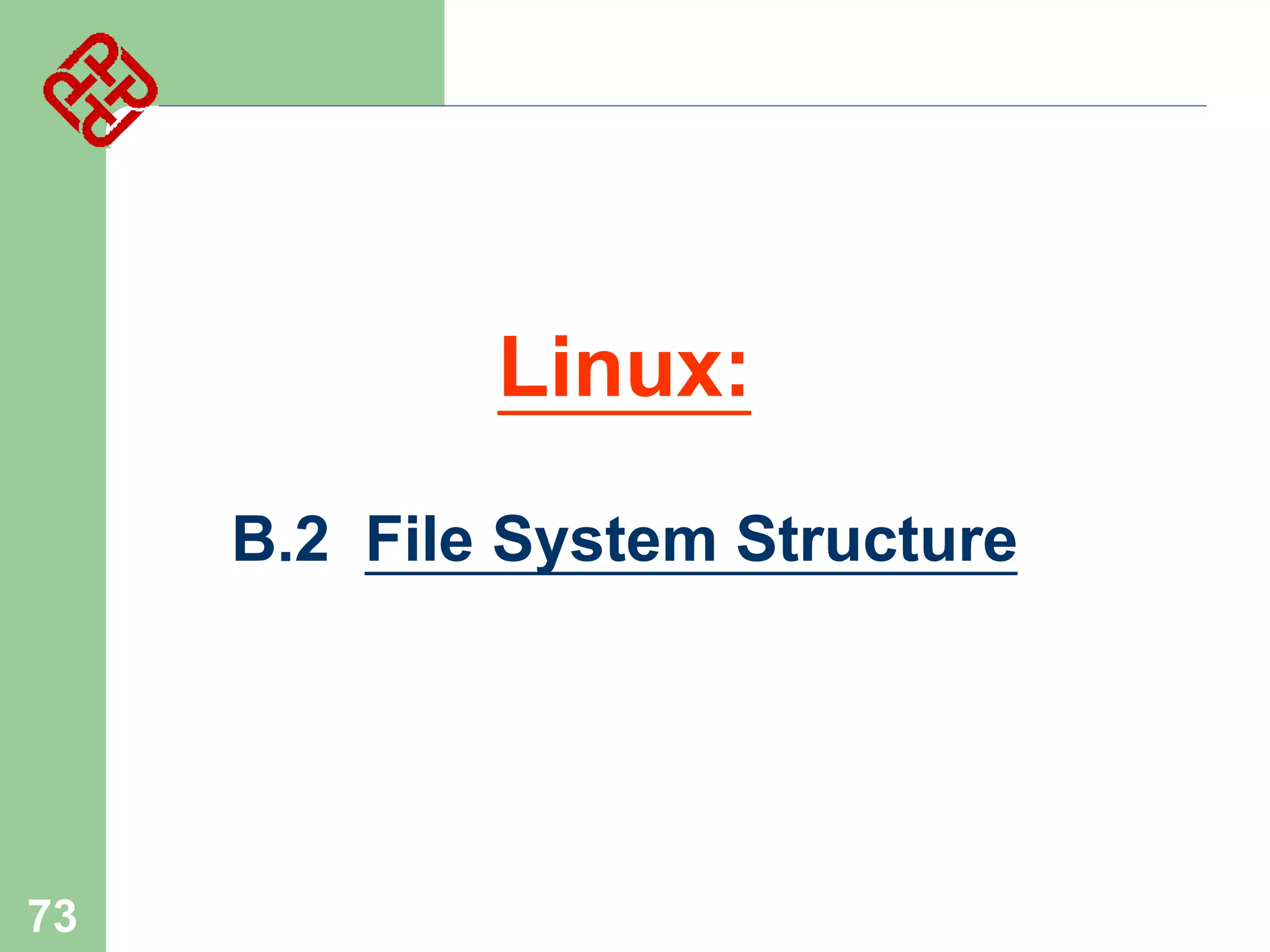 Linux:
B.2 File System Structure

73

 