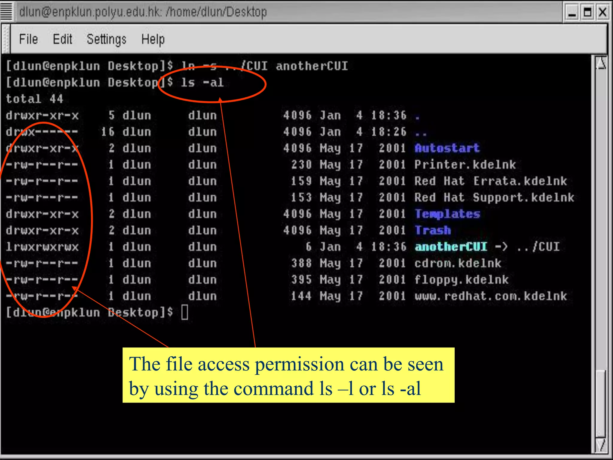 The file access permission can be seen
by using the command ls –l or ls -al

83

 