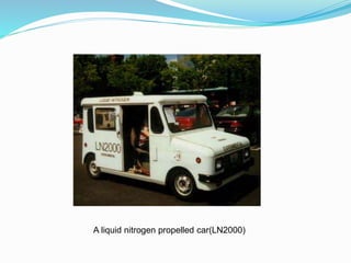 A liquid nitrogen propelled car(LN2000) 
 