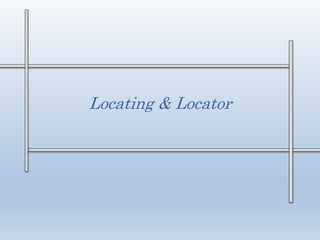 Locating & Locator
 