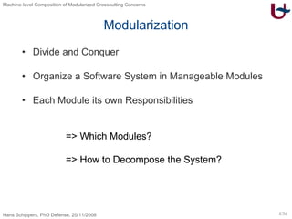 Modularization Divide and Conquer Organize a Software System in Manageable Modules Each Module its own Responsibilities => Which Modules? => How to Decompose the System? 