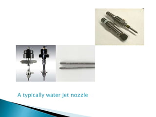 A typically water jet nozzle
 
