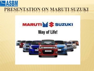 PRESENTATION ON MARUTI SUZUKI
 