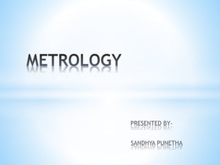 Presentation on metrology.pptx