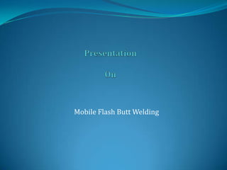 Mobile Flash Butt Welding
 
