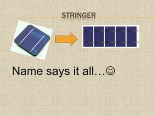 STRINGER
Name says it all…
 