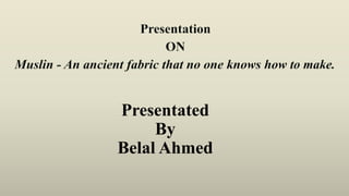Presentated
By
Belal Ahmed
 