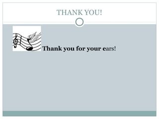 THANK YOU!
Thank you for your ears!
 