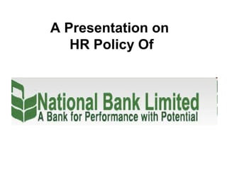 A Presentation on
   HR Policy Of
 