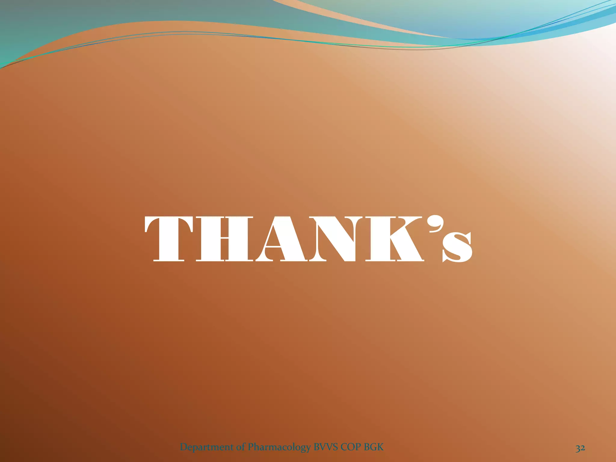 THANK’s
32
Department of Pharmacology BVVS COP BGK
 