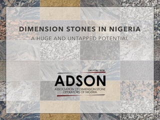 DIMENSION STONES IN NIGERIA
A HUGE AND UNTAPPED POTENTIAL
 