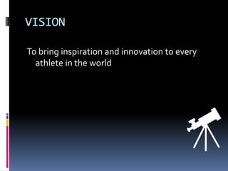 VISION
To bring inspiration and innovation to every
athlete in the world
🔭
 