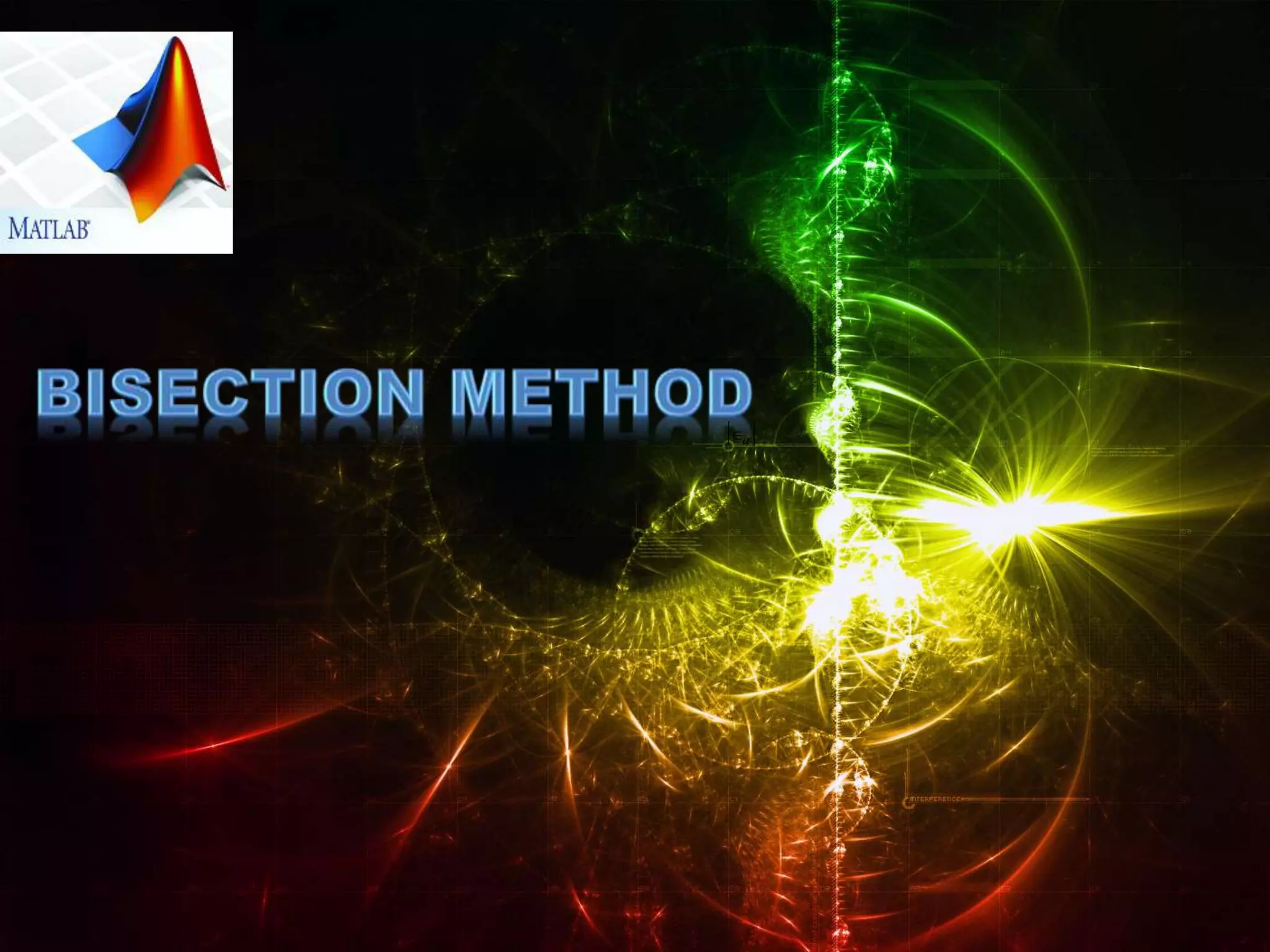Bisection Method
a
 
