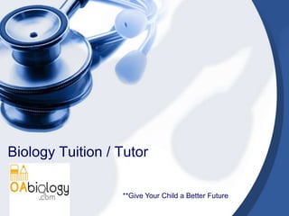 Biology Tuition / Tutor
**Give Your Child a Better Future

 