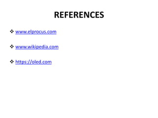REFERENCES
 www.elprocus.com
 www.wikipedia.com
 https://oled.com
 