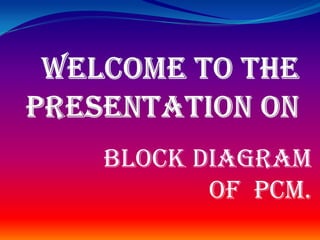 block diagram
of pcm.
 
