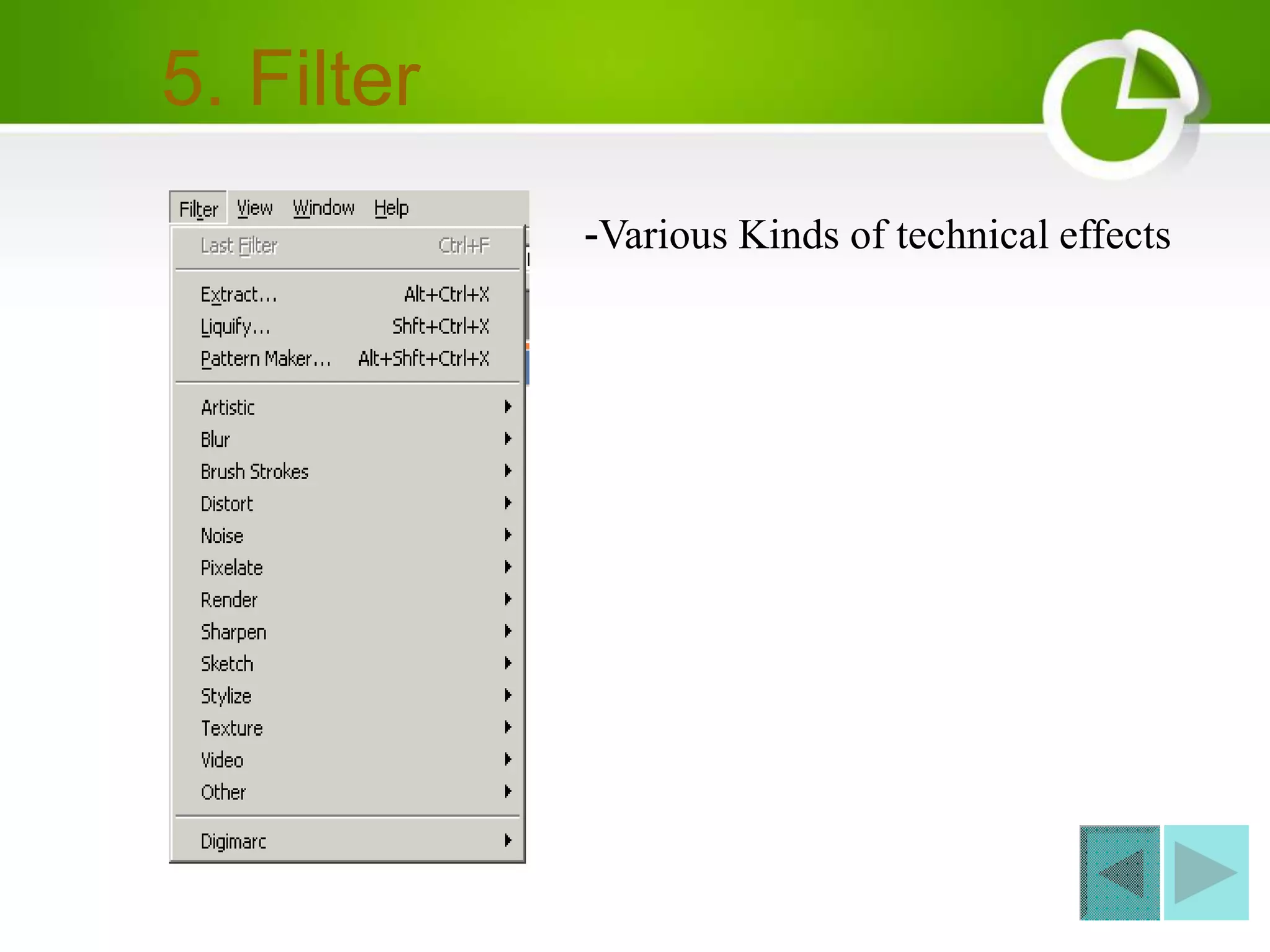 5. Filter
-Various Kinds of technical effects
 