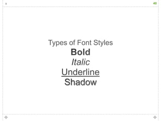 40




Types of Font Styles
 