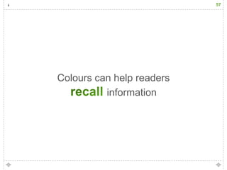 57




Colours can help readers
          information
 