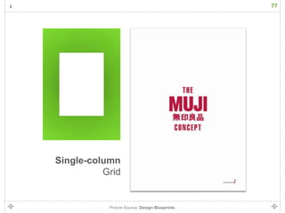 77




Single-column
          Grid


           Picture Source: Design Blueprints
 