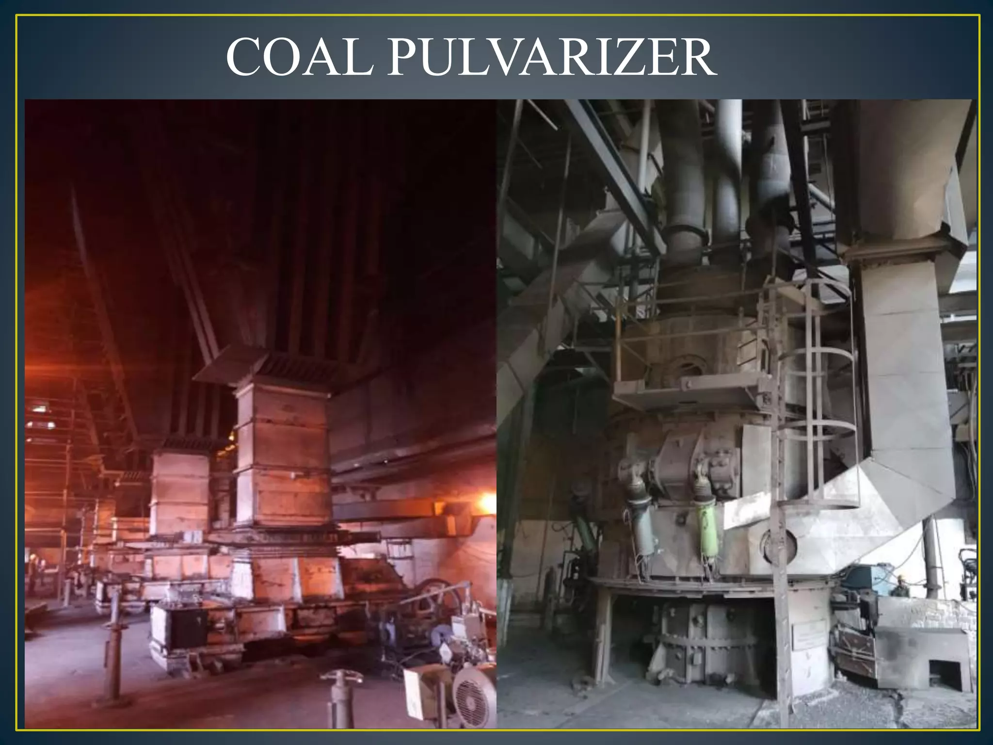 COAL PULVARIZER
 