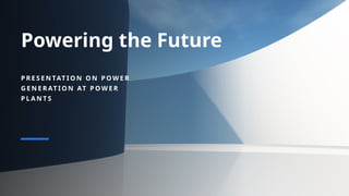 Comprehensive Overview of Power Generation at Modern Power Plants | PPTX