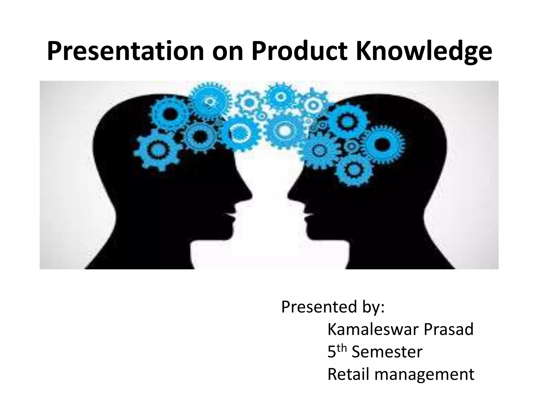Presentation on product knowledge PPT