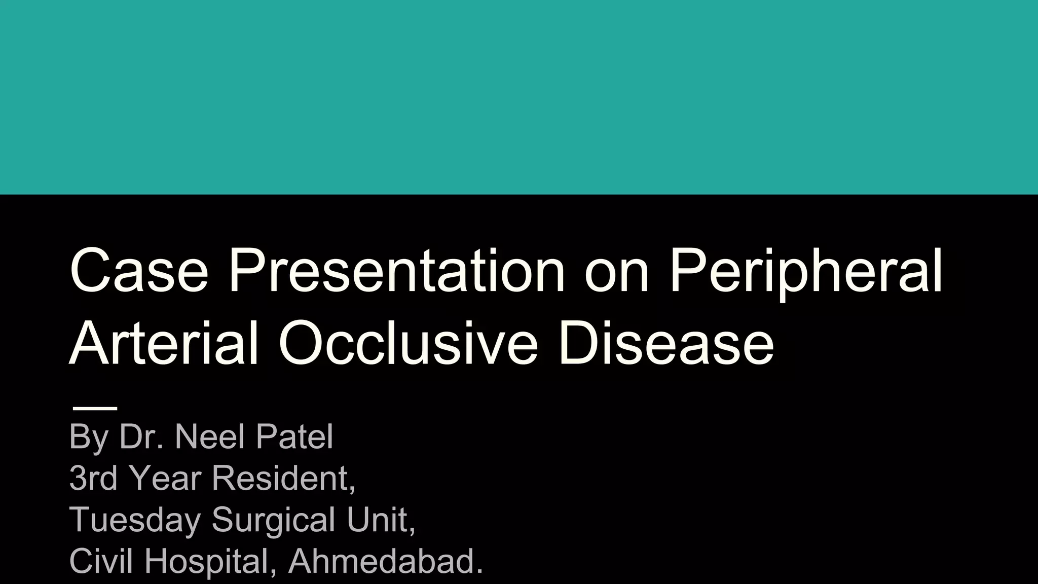 A case presentation on Peripheral Arterial Occlusive disease | PPTX