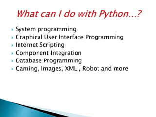  System programming
 Graphical User Interface Programming
 Internet Scripting
 Component Integration
 Database Progra...