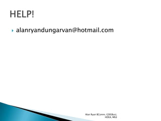    alanryandungarvan@hotmail.com




                        Alan Ryan BComm, GDE(Bus),
                                       HDEA, MEd
 