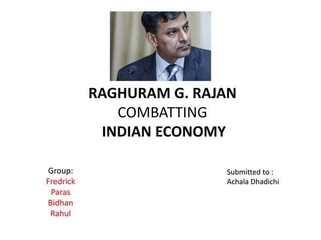 Raghuram Rajan View On Indian Economy RAGHURAM RAJAN COMBATTING INDIAN ECONOMY and INFLATION | PPT