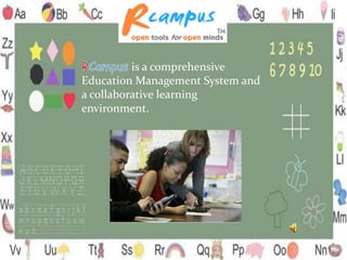 is a comprehensive
Education Management System and
a collaborative learning
environment.
 