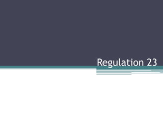 Regulation 23
 