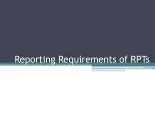 Reporting Requirements of RPTs
 