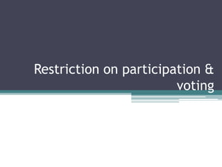 Restriction on participation &
voting
 