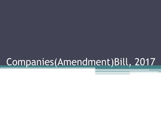 Companies(Amendment)Bill, 2017
 